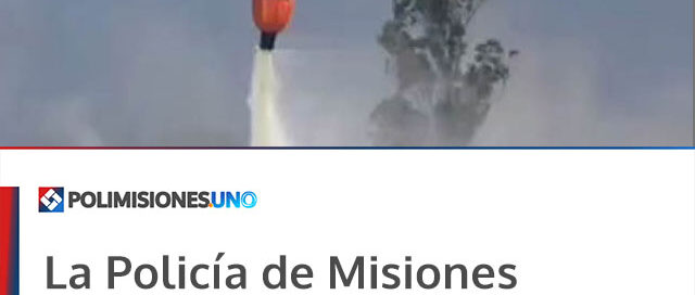 La Policía de Misiones refuerza la concientización para prevenir incendios forestales